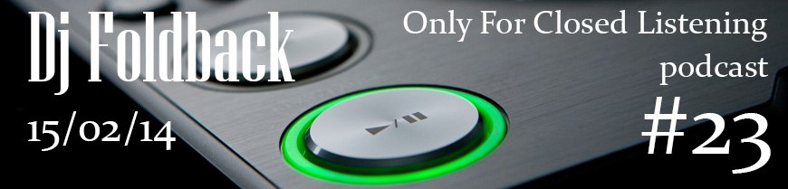  DJ Foldback - Only For Closed Listening #23