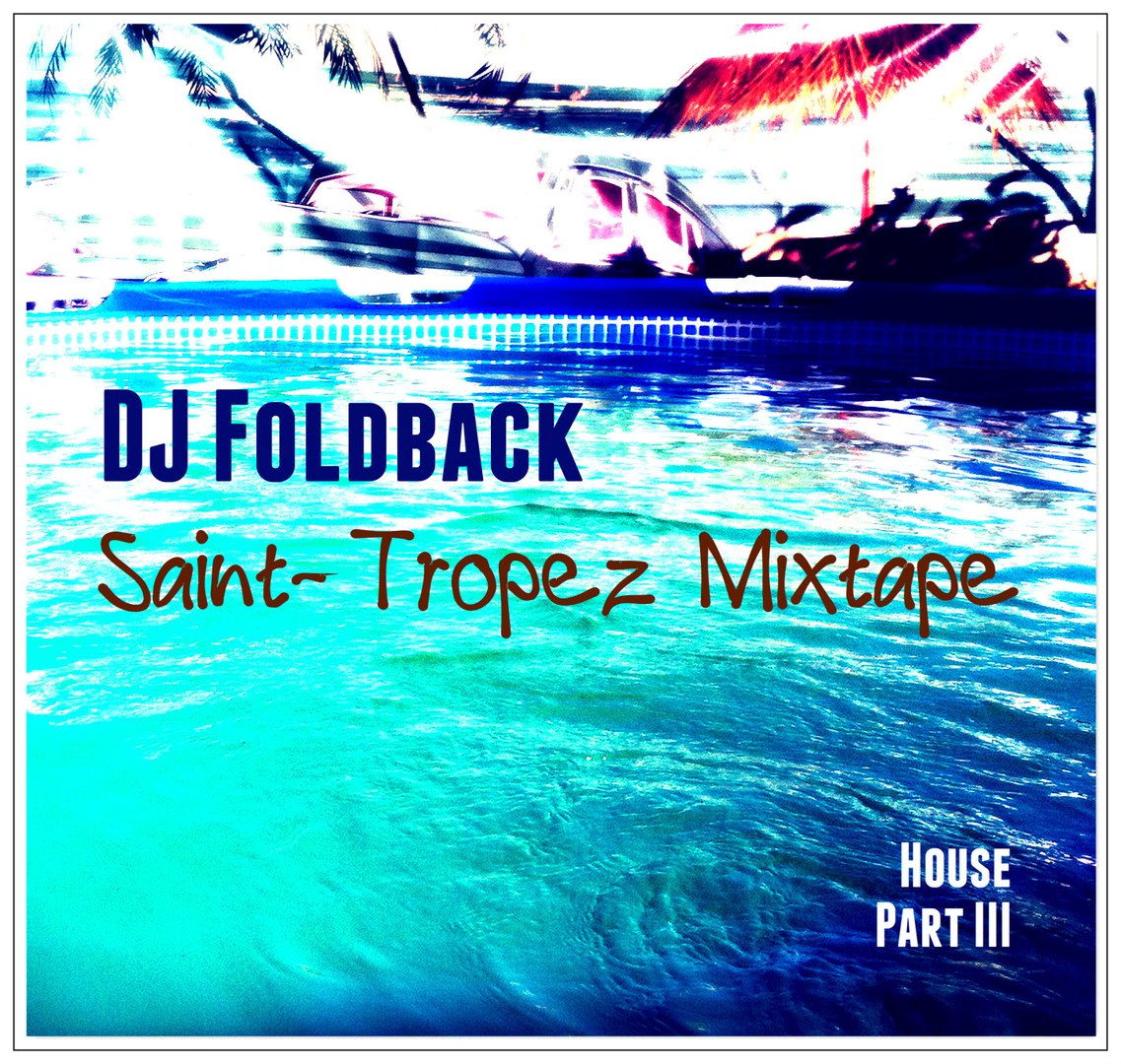 DJ Foldback - Saint-Tropez Mixtape (Part III)
